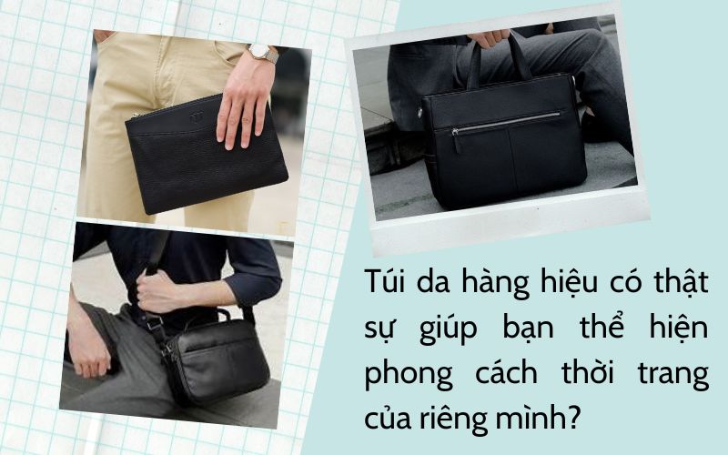 Túi đeo chéo nam hàng hiệu - Hình ảnh mô tả túi da hàng hiệu có giúp bạn thể hiện phong cách thời trang