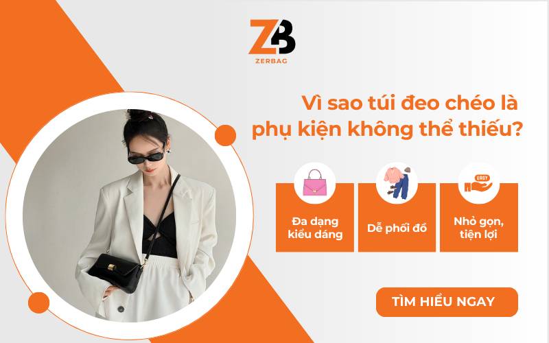 Vì sao túi đeo chéo là phụ kiện không thể thiếu?
