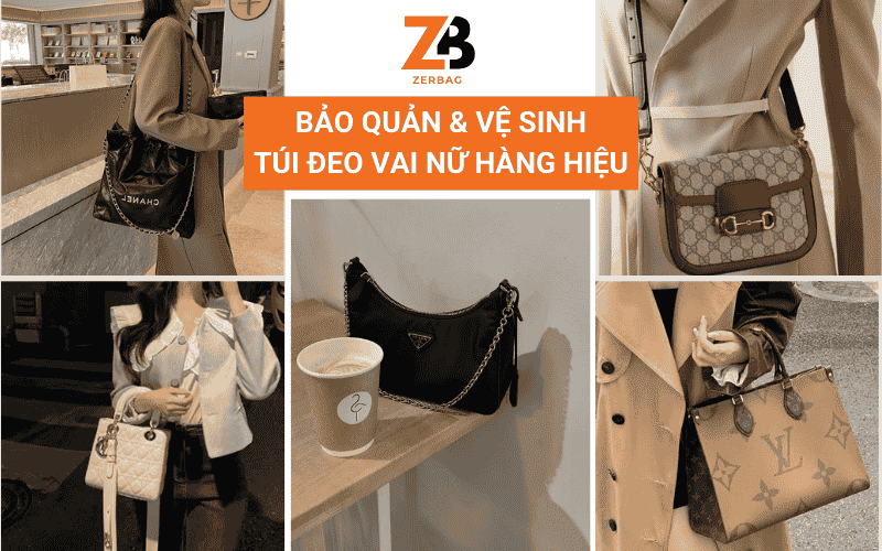 Bảo quản và vệ sinh túi đeo vai nữ hàng hiệu