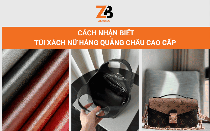 Cách nhận biết túi xách nữ hàng Quảng Châu cao cấp