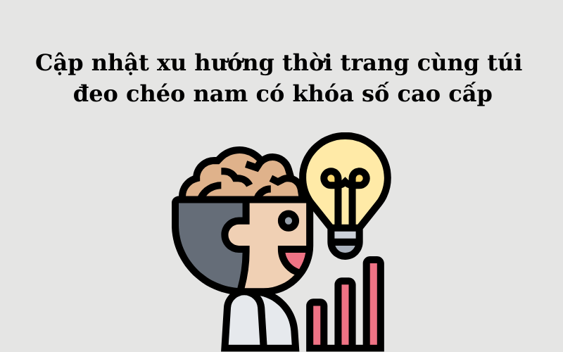 Hình ảnh mô tả cập nhật xu hướng thời trang cùng túi đeo chéo nam có khóa số
