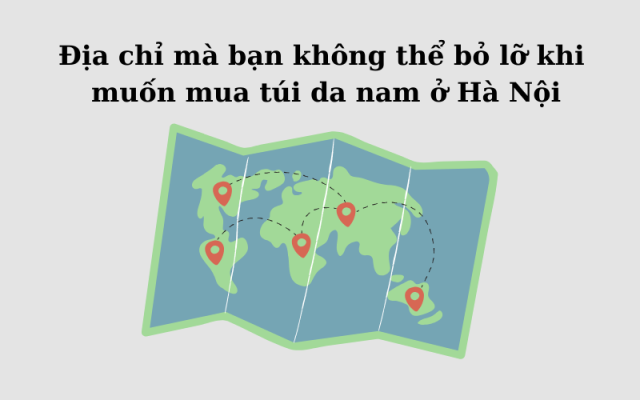 Mua túi da nam ở Hà Nội - Hình ảnh địa chỉ không thể bỏ lỡ khi muốn mua túi da nam ở Hà nội