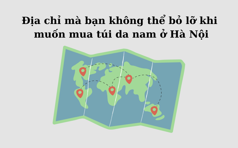 Mua túi da nam ở Hà Nội - Hình ảnh địa chỉ không thể bỏ lỡ khi muốn mua túi da nam ở Hà nội