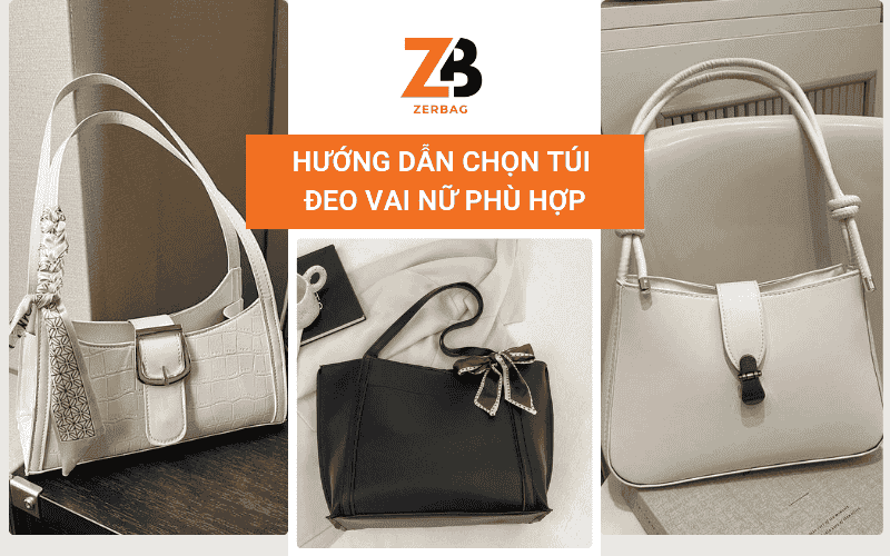 Hướng dẫn chọn túi đeo vai nữ hàng hiệu phù hợp