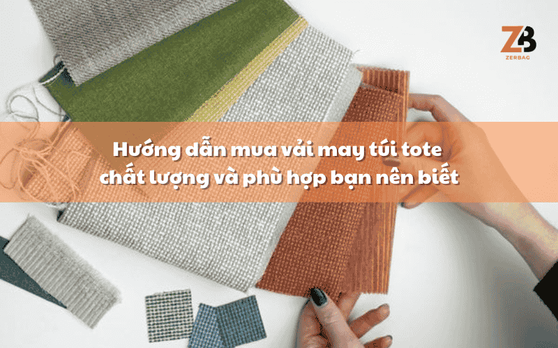 Hướng dẫn mua vải may túi tote chất lượng và phù hợp bạn nên biết