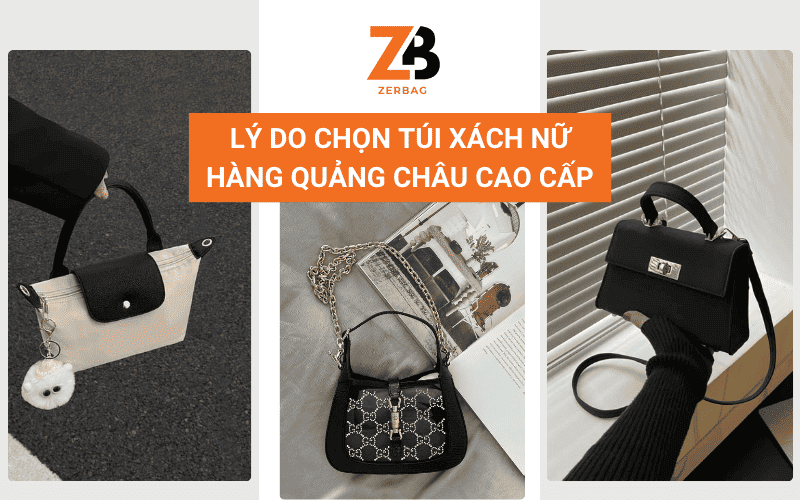 Lý do chọn túi xách nữ hàng Quảng Châu cao cấp