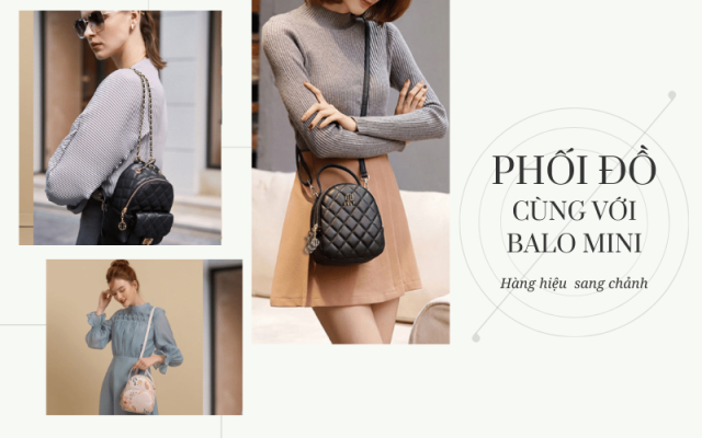 Phối đồ với balo mini nữ hàng hiệu sang chảnh