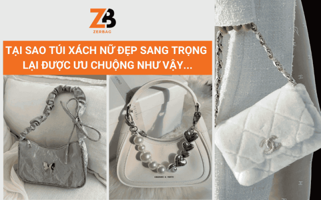 Tại sao túi xách nữ đẹp sang trọng lại được ưu chuộng như vậy
