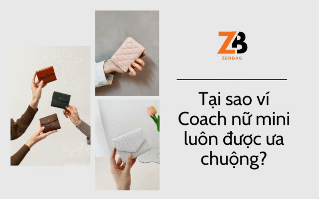 Tại sao ví Coach nữ mini luôn được ưa chuộng