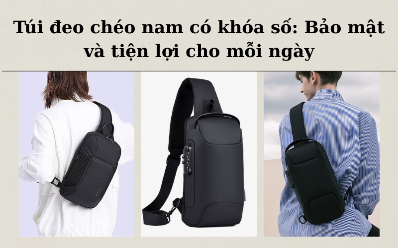 Ảnh túi đeo chéo nam có khóa số bảo mật và tiện lợi cho mỗi ngày