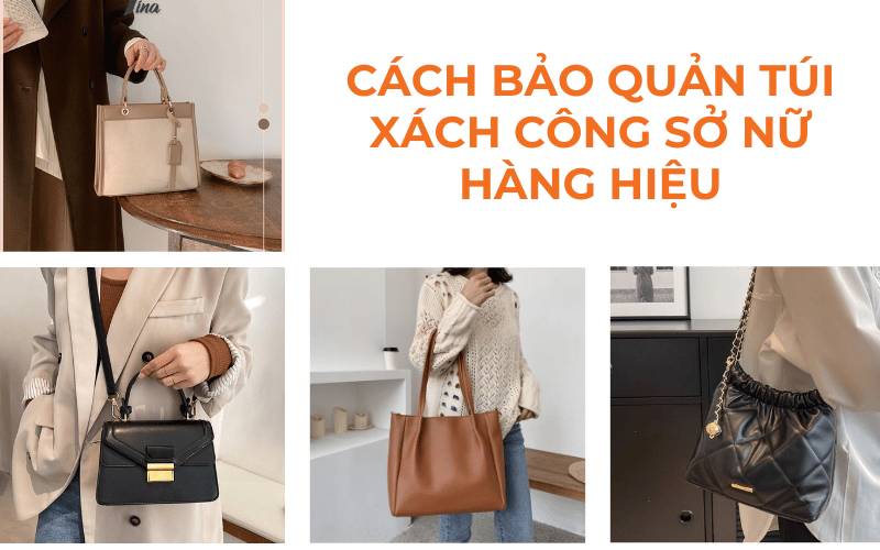 Cách bảo quản túi xách công sở nữ hàng hiệu