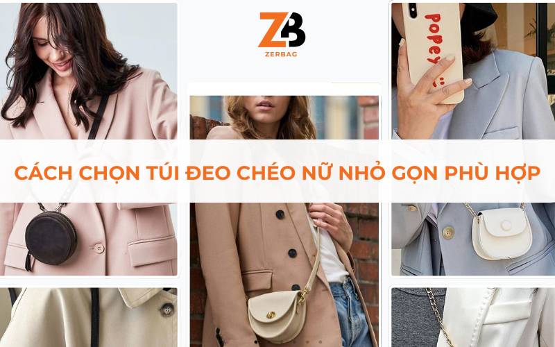 Cách chọn túi đeo chéo nữ nhỏ gọn phù hợp