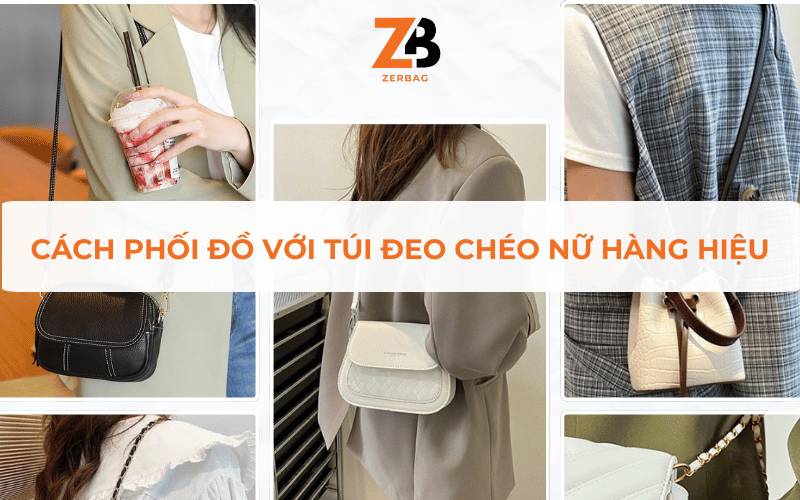 Cách phối đồ với túi đeo chéo nữ hàng hiệu