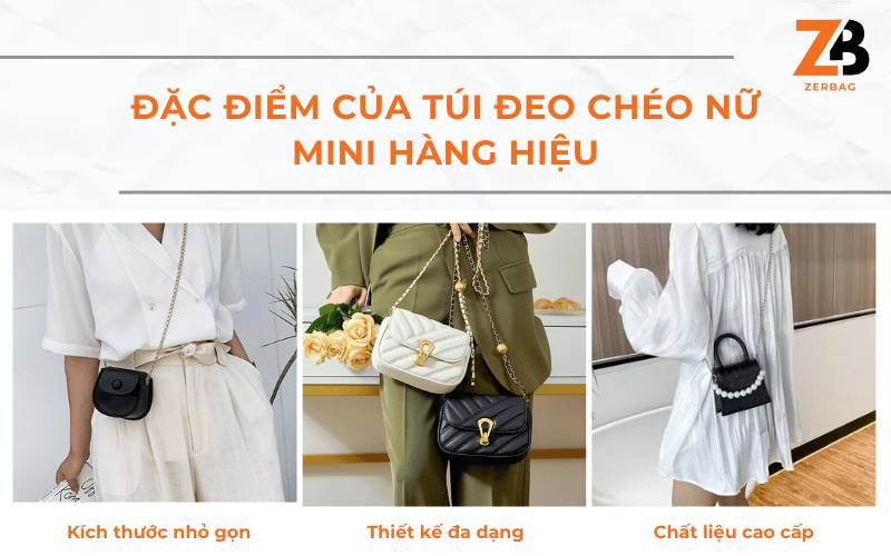 Đặc điểm của túi đeo chéo nữ mini hàng hiệu