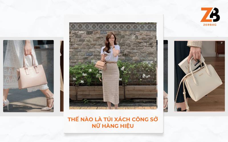 Thế nào là túi xách công sở nữ hàng hiệu?