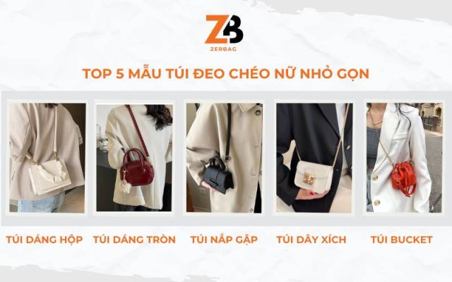 Top 5 mẫu túi đeo chéo nữ nhỏ gọn khiến nàng mê mẩn