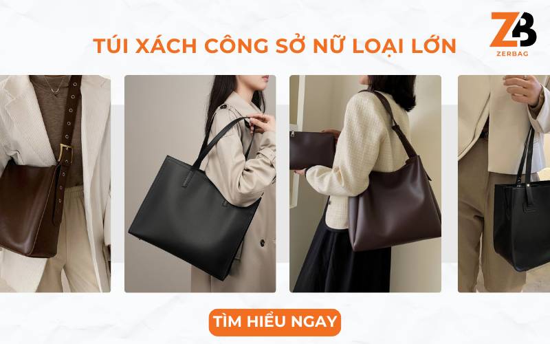 Túi xách công sở nữ loại lớn phụ kiện hoàn hảo cho nàng văn phòng