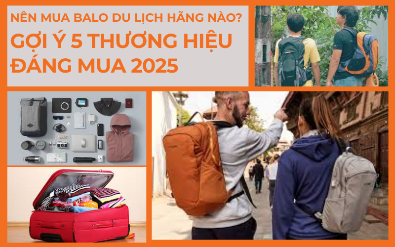 NÊN MUA BALO DU LỊCH HÃNG NÀO GỢI Ý 5 THƯƠNG HIỆU ĐÁNG MUA 2025 