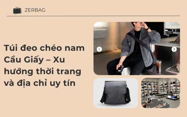 Túi đeo chéo nam Cầu Giấy – Xu hướng thời trang