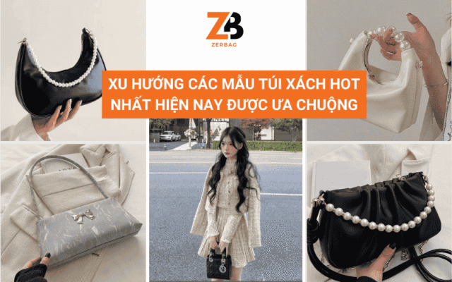 Xu hướng các mẫu túi xách hot nhất hiện nay được ưa chuộng