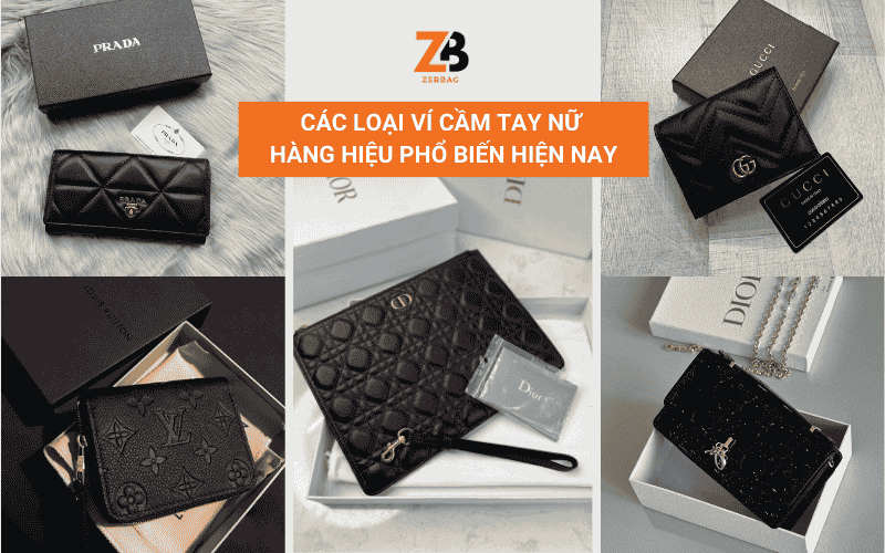 Các loại ví cầm tay nữ hàng hiệu phổ biến hiện nay