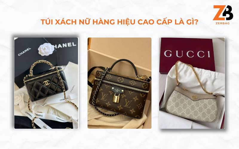 Túi xách nữ hàng hiệu cao cấp là gì?