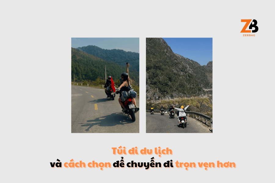 Túi đi du lịch và cách chọn để chuyến đi trọn vẹn hơn